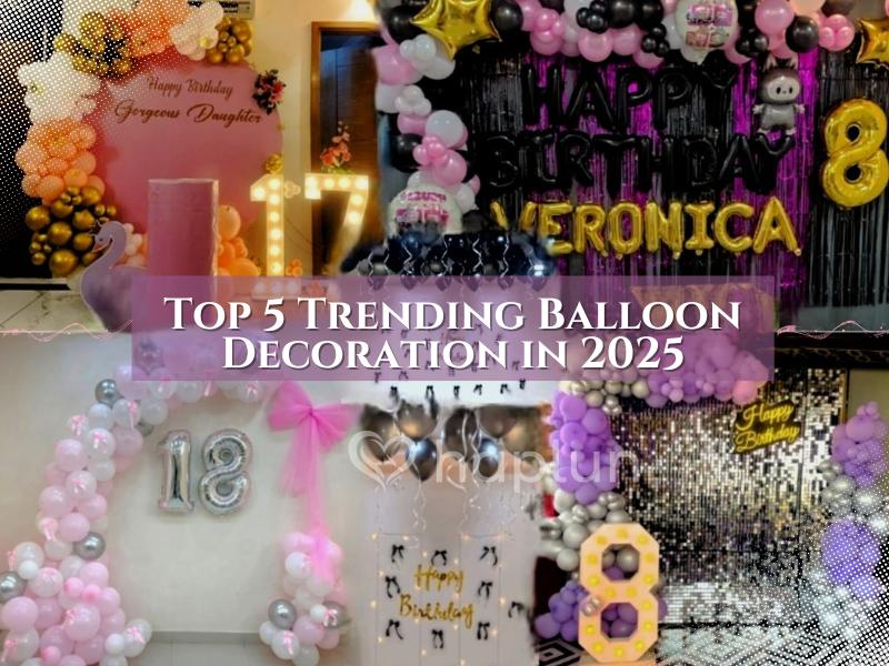 Top 5 Trending Balloon Decorations in 2025
