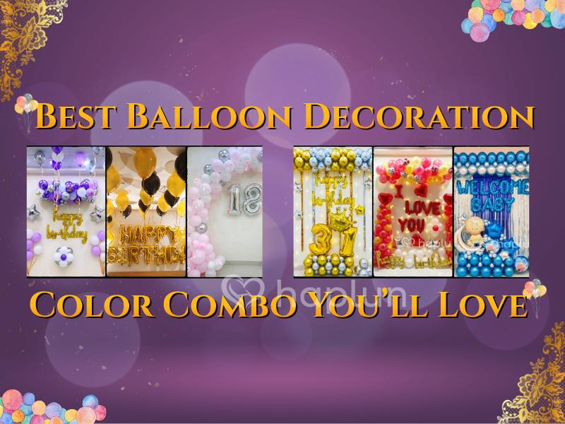 Best Balloon Decoration Color Combo You’ll Love