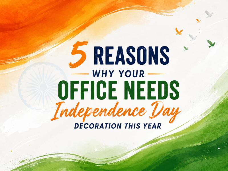 5 Reasons Why Your Office Needs Independence Day Decoration This Year