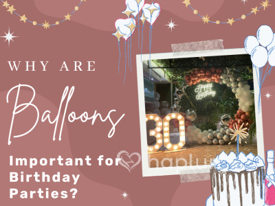 Why Are Balloons Important For Birthday Parties?
