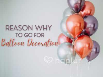 Reasons Why To Go For Balloon Decoration