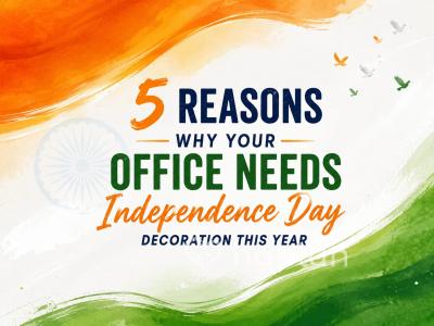 5 Reasons Why Your Office Needs Independence Day Decoration This Year